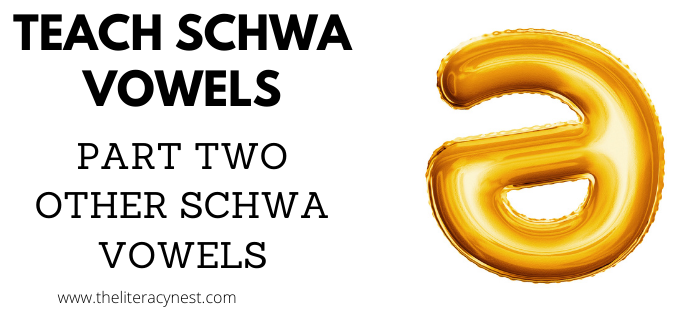 How to Teach Schwa Vowels Part 2: Tips for Teaching Other Schwa Vowels -  The Literacy Nest