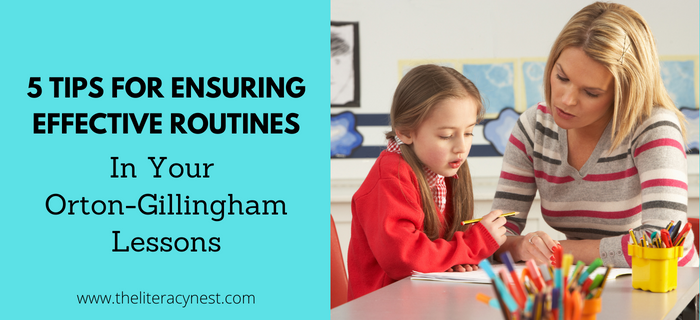 5 Tips for Ensuring Effective Routines in Orton-Gillingham Lessons