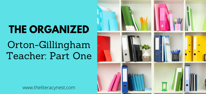 The Organized Orton-Gillingham Teacher: Part One