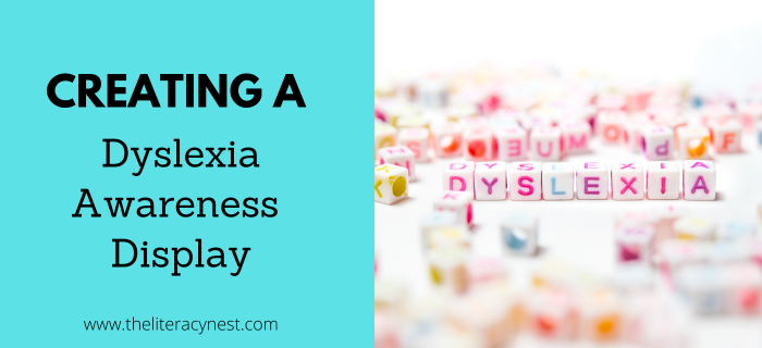 Creating a Dyslexia Awareness Display: What, Why, and How!