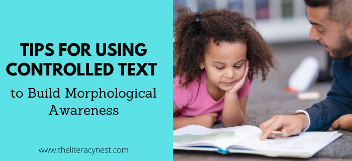 Tips for Using Controlled Text to Build Morphological Awareness