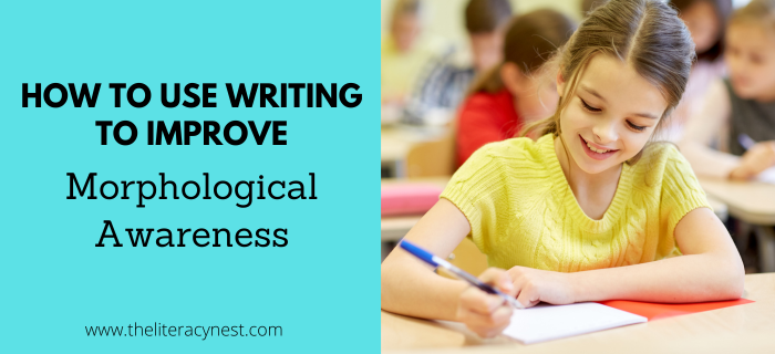 How to Use Writing to Improve Morphological Awareness