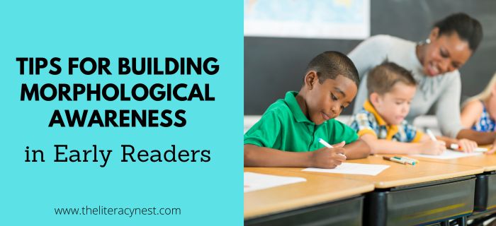 Tips for Building Morphological Awareness in Early Readers